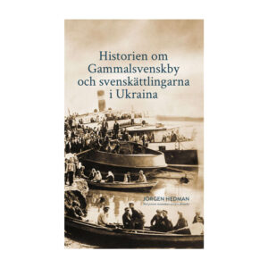 Historien om Omslag till boken Gammalsvenskby och svenskättlingarna i Ukraina